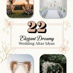 22 Elegant Dreamy Wedding Altar Ideas